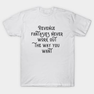 Revenge Fantasies T-Shirt